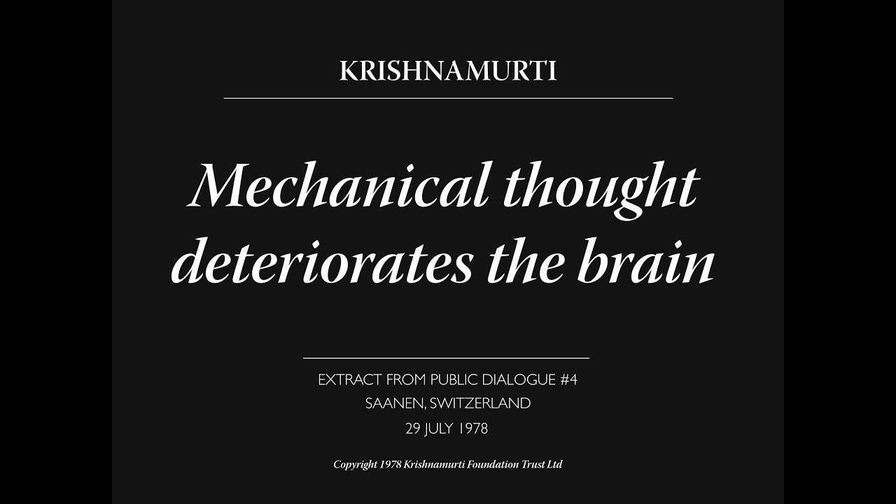 Mechanical thought deteriorates the brain | J. Krishnamurti