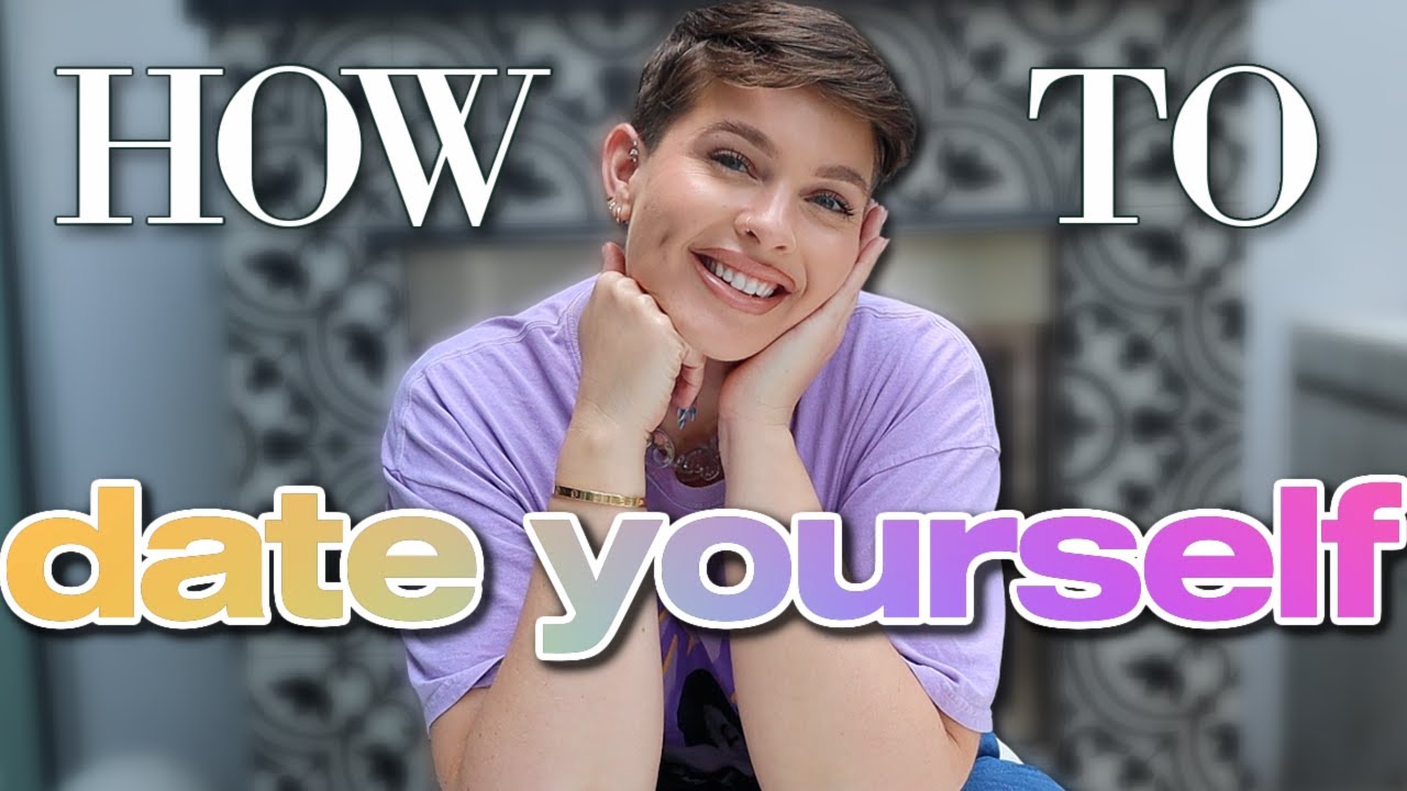 HOW TO DATE YOURSELF!