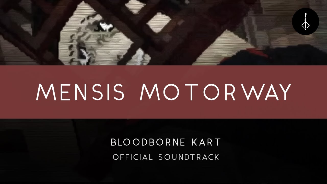 Bloodborne Kart: Mensis Motorway [OFFICIAL]
