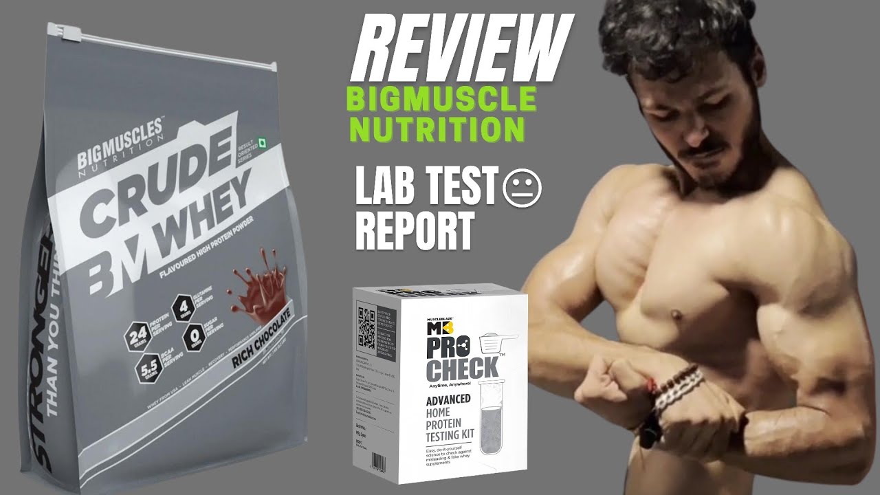 Bigmuscles nutrition crude whey protein lab test