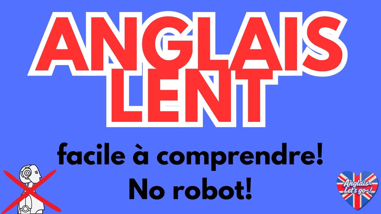 Anglais CLAIR, FACILE et LENT! Tu Comprends Tout ! Slow and Easy English