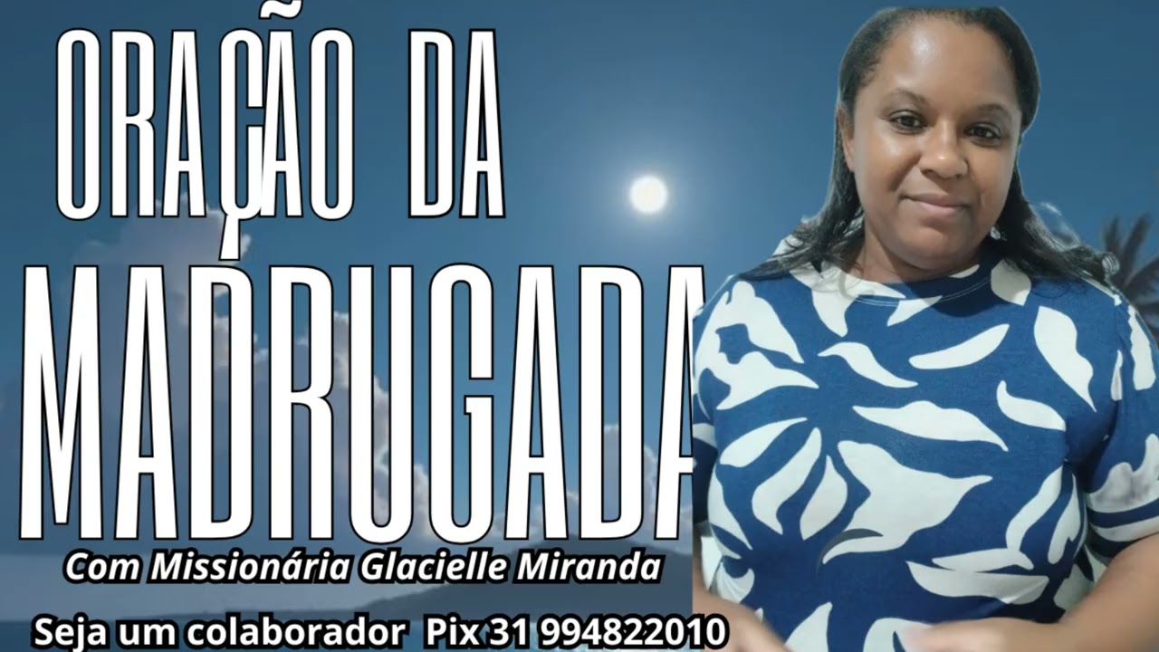 27/02/2026 ORAÇÃO DA MADRUGADA COM MISSIONÁRIA GLACIELLE MIRANDA #GLACIELLEMIRANDA 