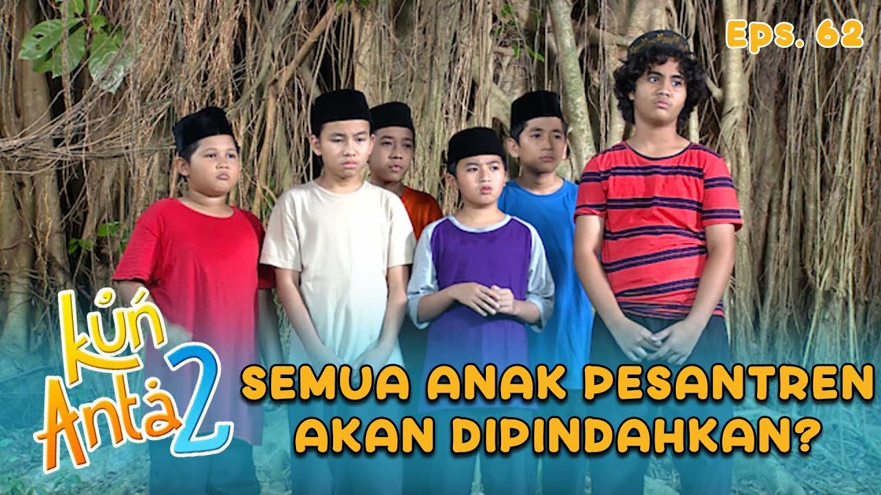 HARUS PINDAH! Para Santri Akan Pindah Ke Al-Makmur? | KUN ANTA 2 Eps 61