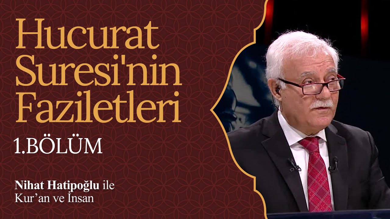 Hucurat Suresinin Faziletleri | Nihat Hatipoğlu ile Kur'an ve İnsan (1. Bölüm)