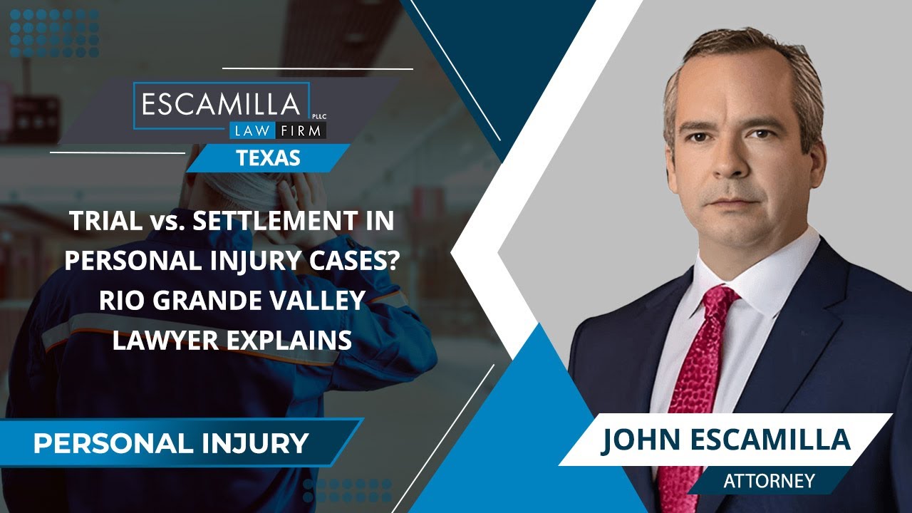 Trial vs. Settlement In Personal Injury Cases? Rio Grande Valley Lawyer Explains