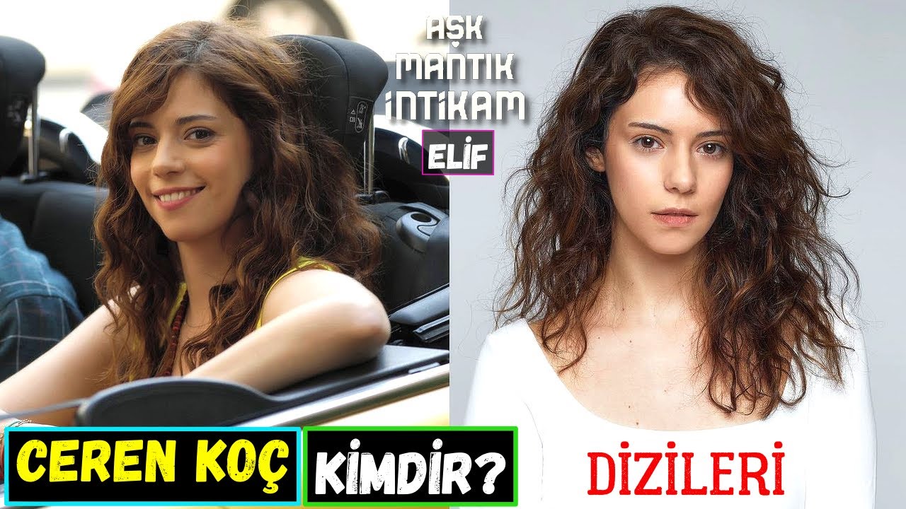 Ceren Ko&ccedil; Kimdir? Oynadığı Diziler Ve Filmler! Yaş, Bur&ccedil;, Boy, Kilo - Aşk Mantık İntikam Elif Kim?