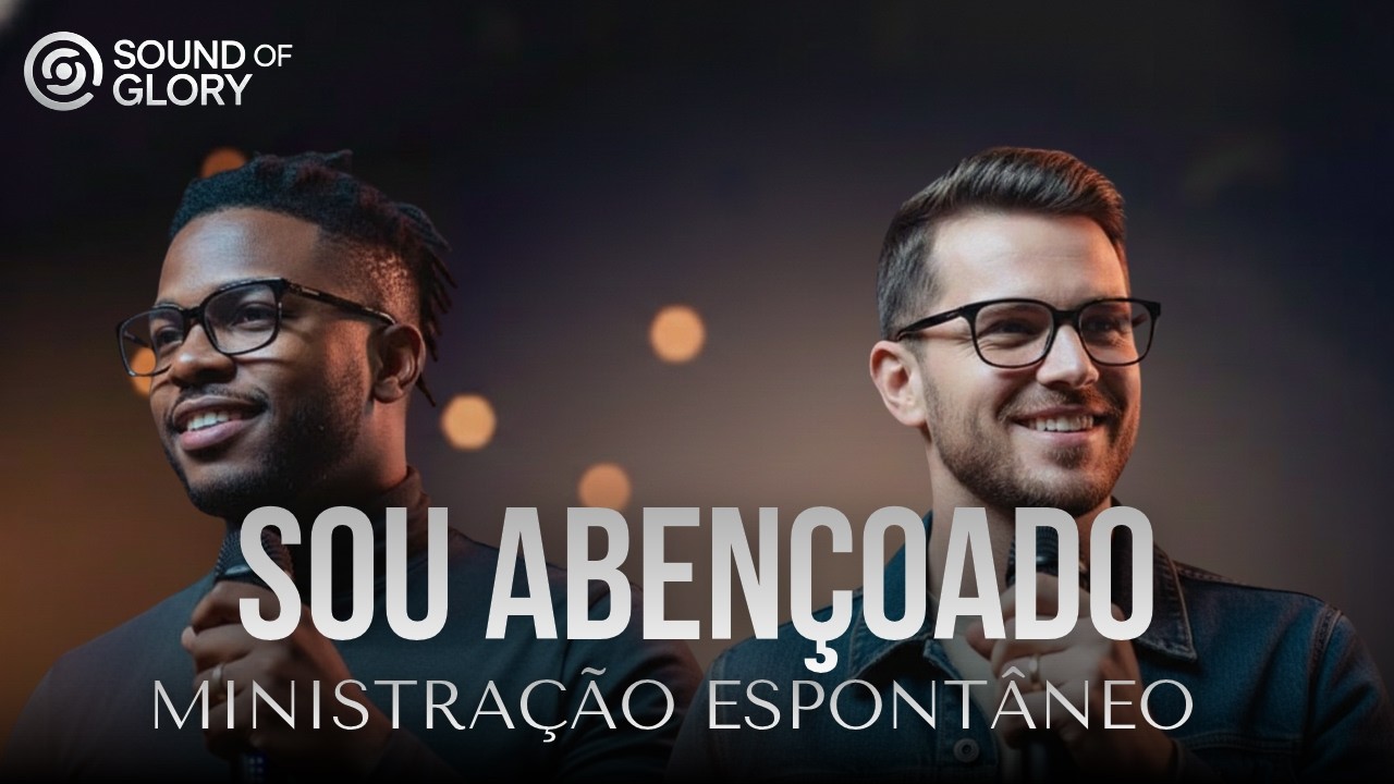 Sou Abençoado | Louvor que vai tocar seu coração | Sound of Glory ( Palavra De Deus Para Você)