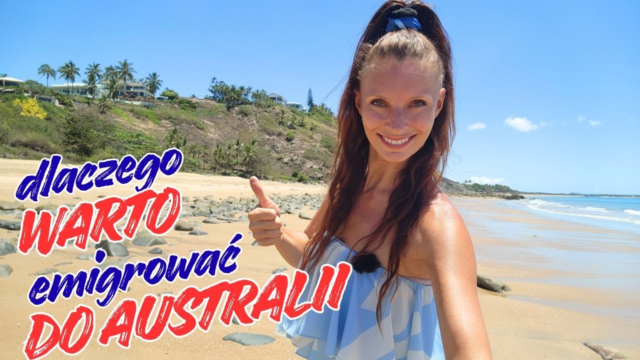 Dlaczego WARTO EMIGROWAĆ do AUSTRALII – 11 plusów emigracji do i życia w AUSTRALII