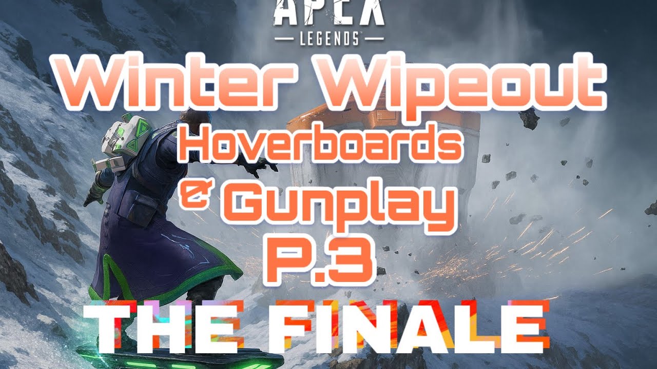 Apex Winter Wipeout | Hoverboards and Gunplay Part 3: THE FINALE