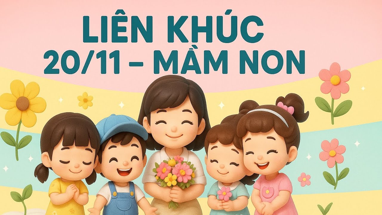 Liên Khúc Mầm Non 20/11 | Nhạc Thiếu Nhi - Ngày Nhà Giáo Việt Nam | AI và bạn – Ngôi nhà tuổi thơ