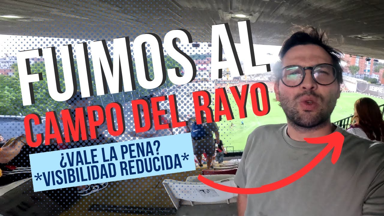 ¿Valdrá la pena ir al estadio del RAYO? *VISIBILIDAD REDUCIDA*