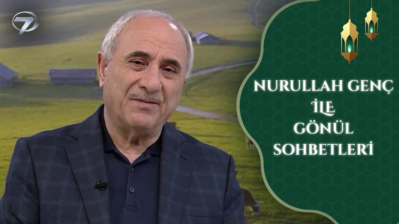 Nurullah Genç İle Gönül Sohbetleri | 27. Bölüm
