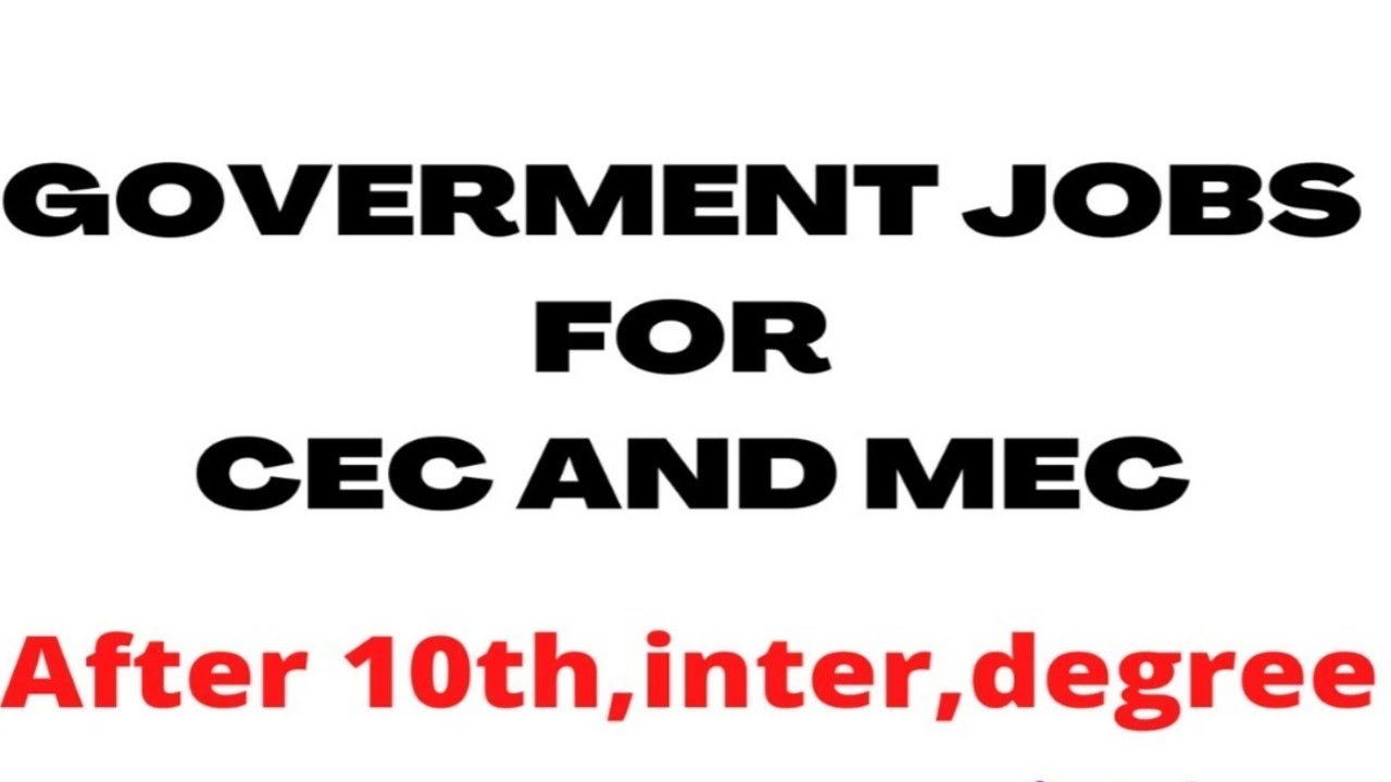 CEC & MEC GOVERNMENT JOBS|| High salary jobs||CEC||MEC||Government jobs after 10th,12th,Degree||Jobs