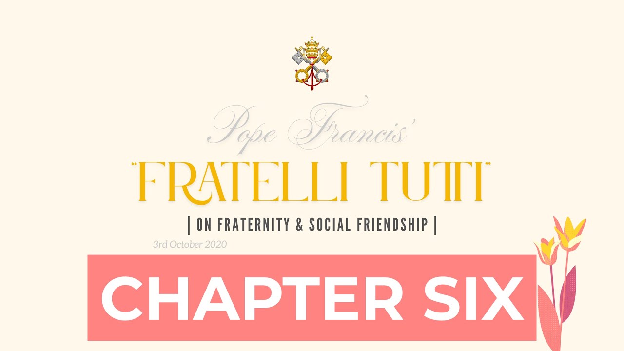 Fratelli Tutti - Chapter Six | Pope Francis