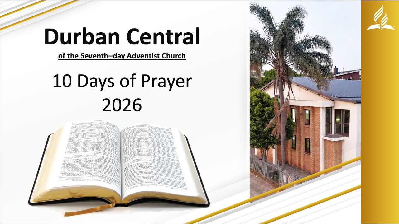 Durban Central SDA | 10 Days of Prayer l 08 January 2026