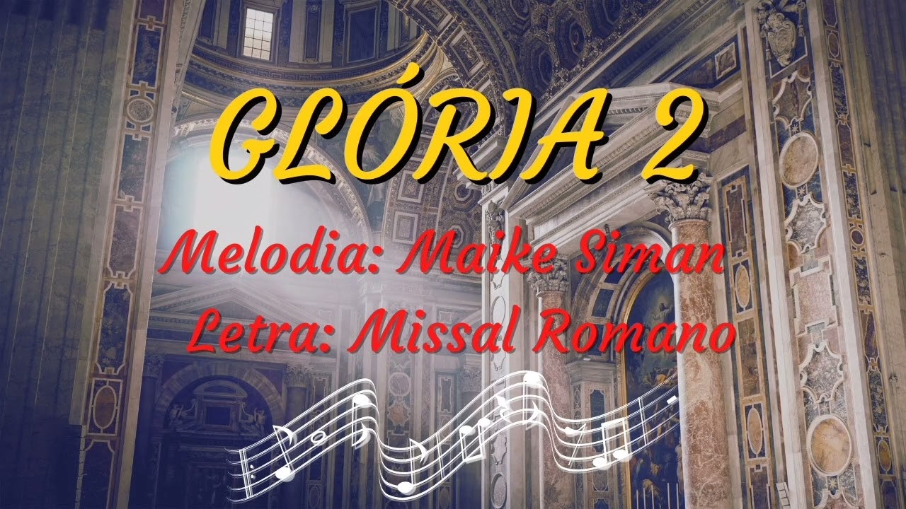 Gl&oacute;ria II - Melodia Maike Siman ( Letra Missal Romano )