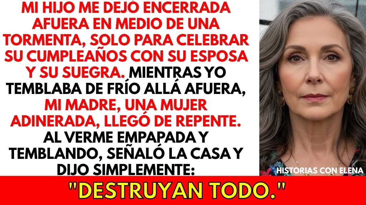 Mi hijo me dejó afuera bajo la lluvia. Cuando mi madre llegó, señaló la casa y dijo “Destruyan todo”