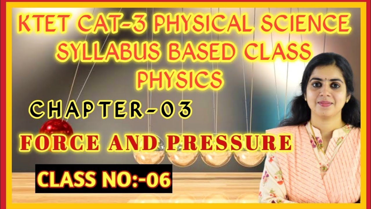 KTET Category-3 Physical Science Series| Force&Pressure|Strictly Syllabus Based|Class No:6