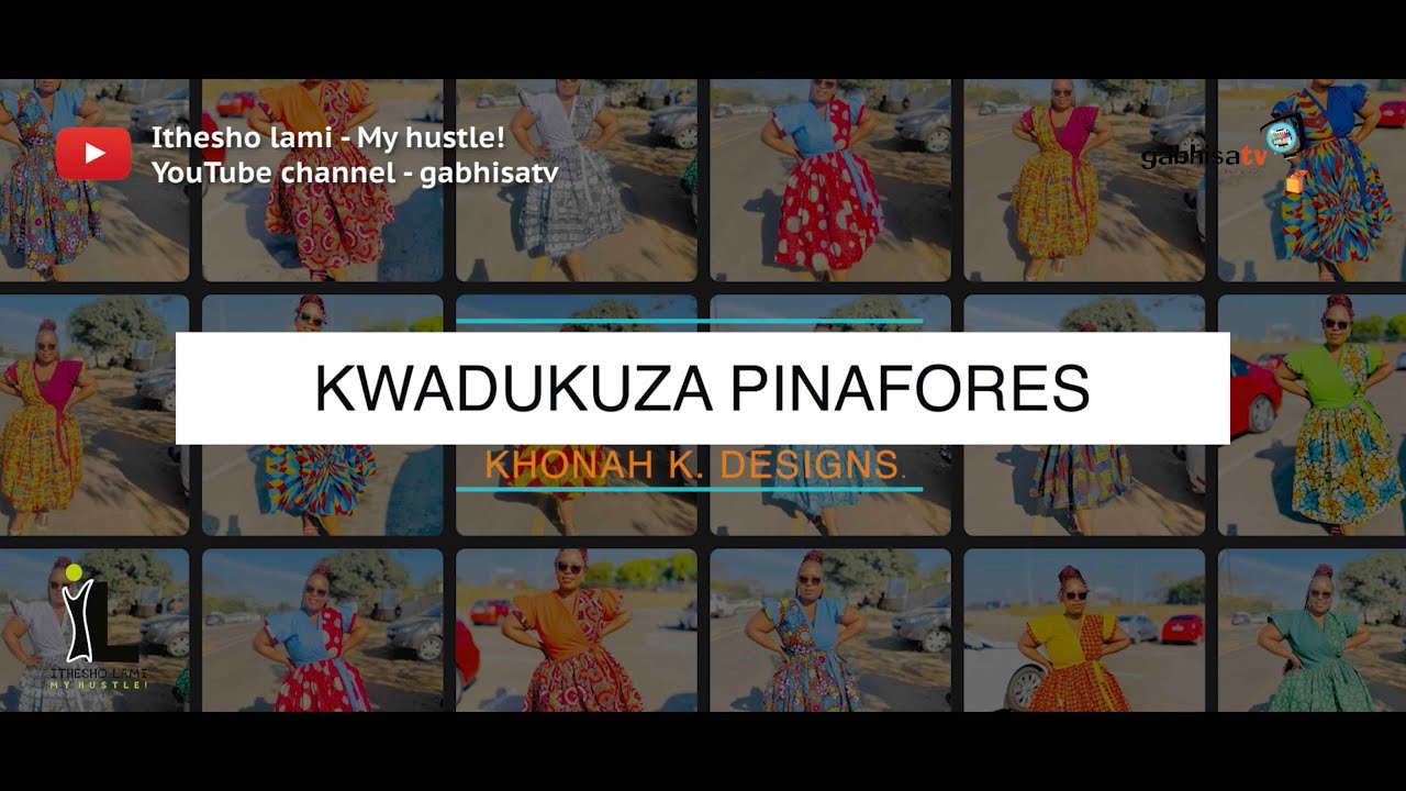 Ithesho lami - My hustle! EP28: KwaDukuza Pinafores - Khonah K. Designs