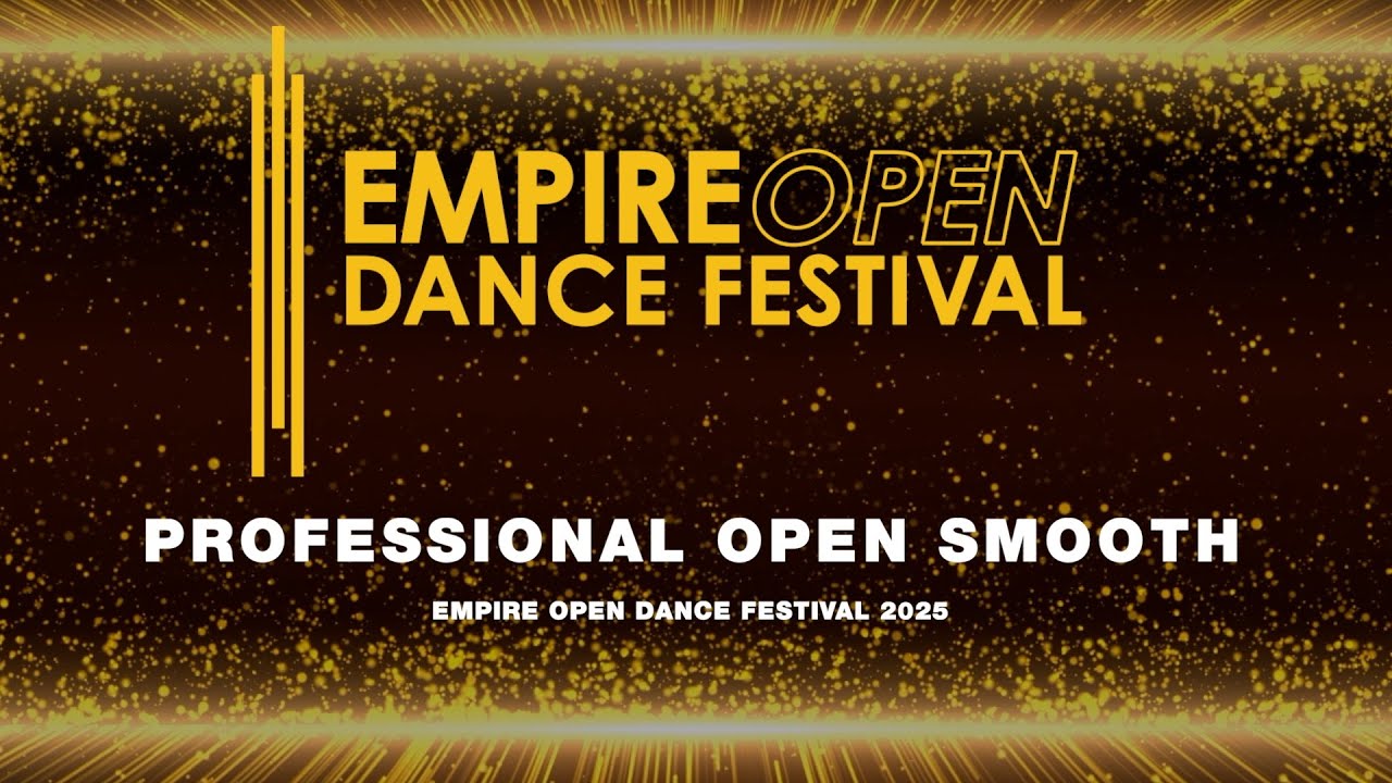PROFESSIONAL OPEN SMOOTH ~ EMPIRE OPEN DANCE FESTIVAL 2025
