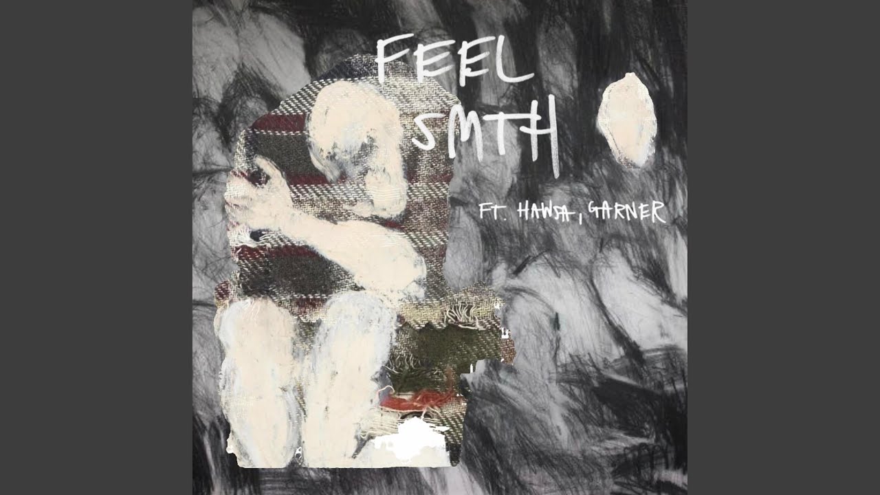 feelsmth (feat. Hawsa & Garner)