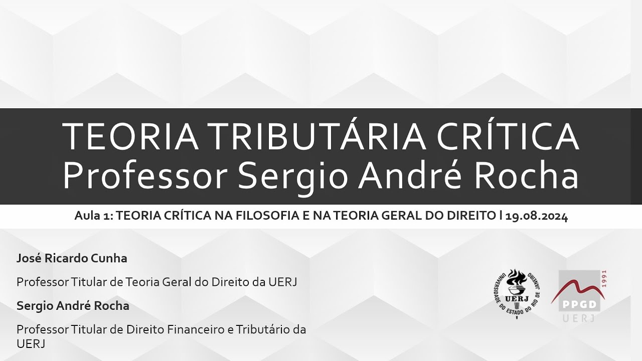 Teoria Tribut&aacute;ria Cr&iacute;tica Aula 1 Professor Jos&eacute; Ricardo Cunha (UERJ)