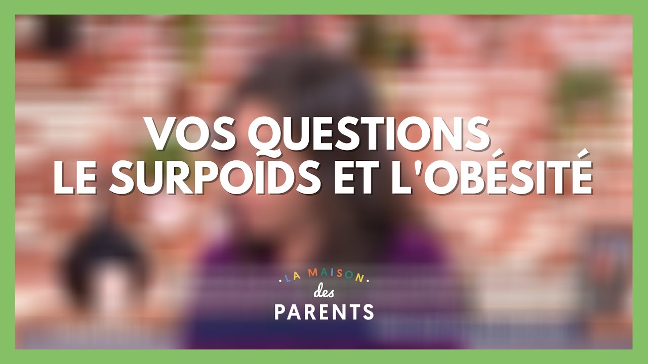 Mon ado est en surpoids : &agrave; vos questions ! - La Maison des parents #LMDP