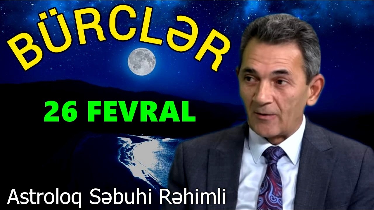 BÜRCLƏR 👉 26 FEVRAL