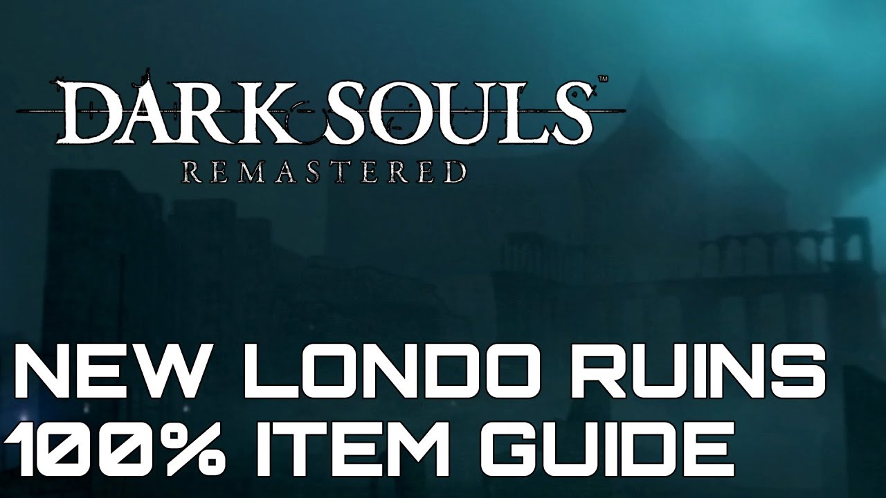 Dark Souls Remastered 100% Item Guide NEW LONDO RUINS