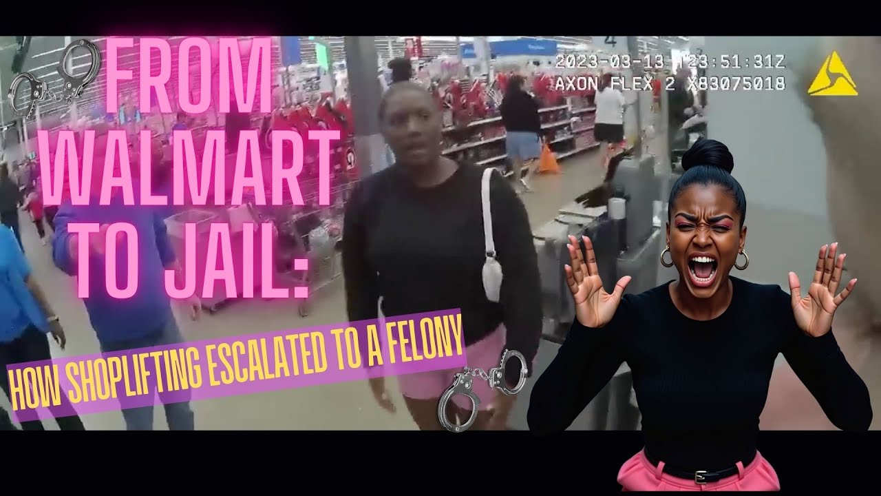 FROM WALMART to JAIL: How SHOPLIFTING Escalated to a FELONY