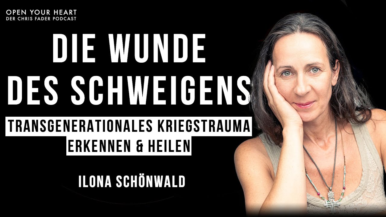 Ilona Schönwald - Transgenerationales Kriegstrauma erkennen & heilen I Open Your Heart Podcast