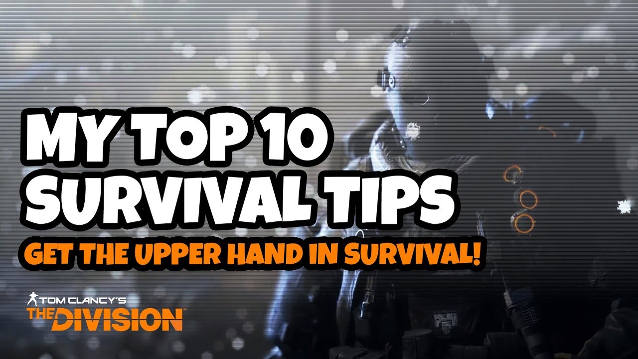 My Top 10 Survival Tips - Tom Clancy's The Division