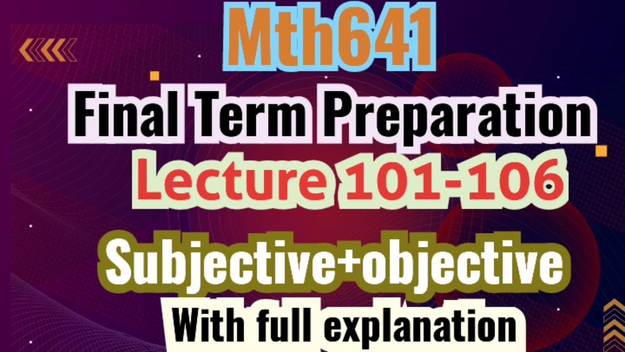 Mth641 short lecture 101 to 106 2024 | Mth641 Final term short lecture 2024 | Subjective +objective
