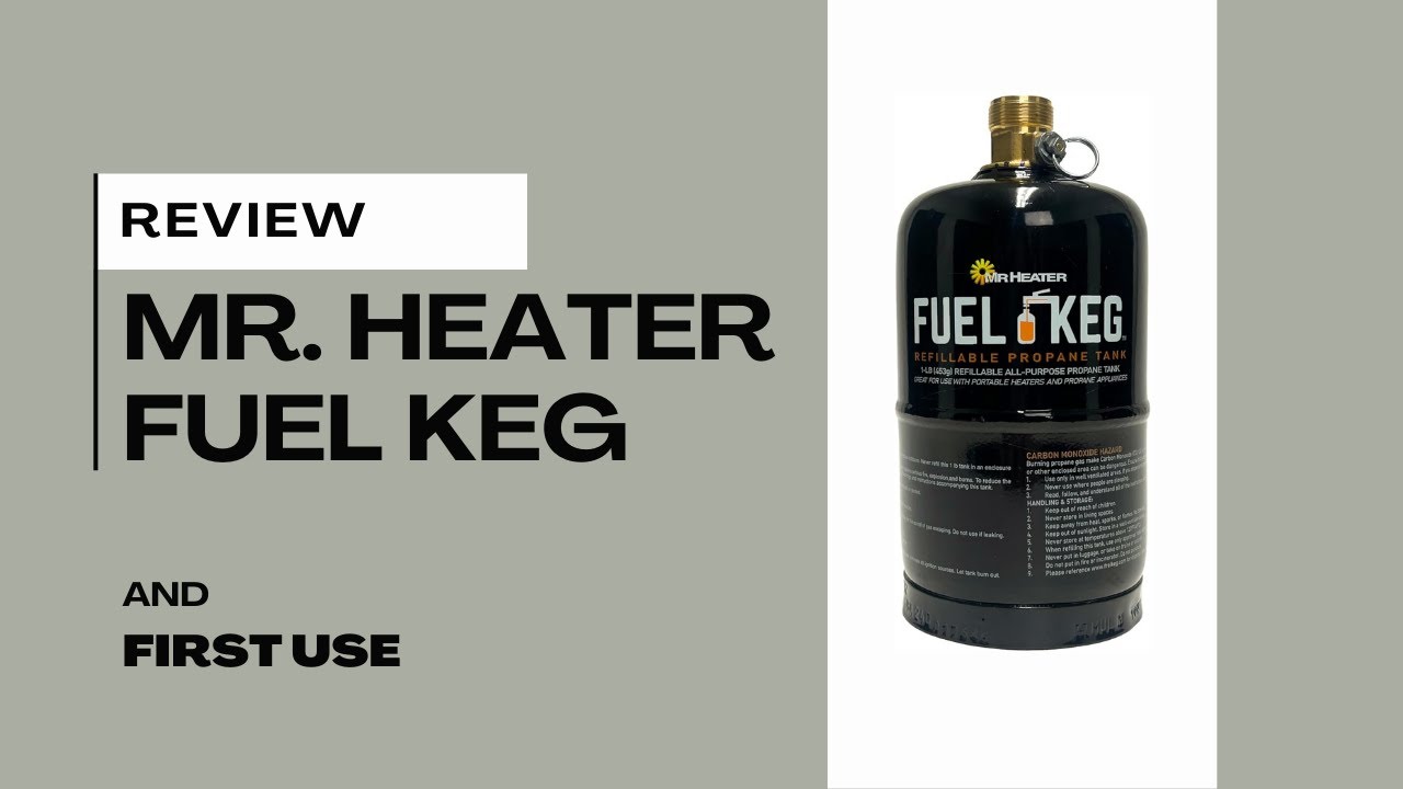 Mr. Heater Fuel Keg Propane Cylinder Review and First Fill