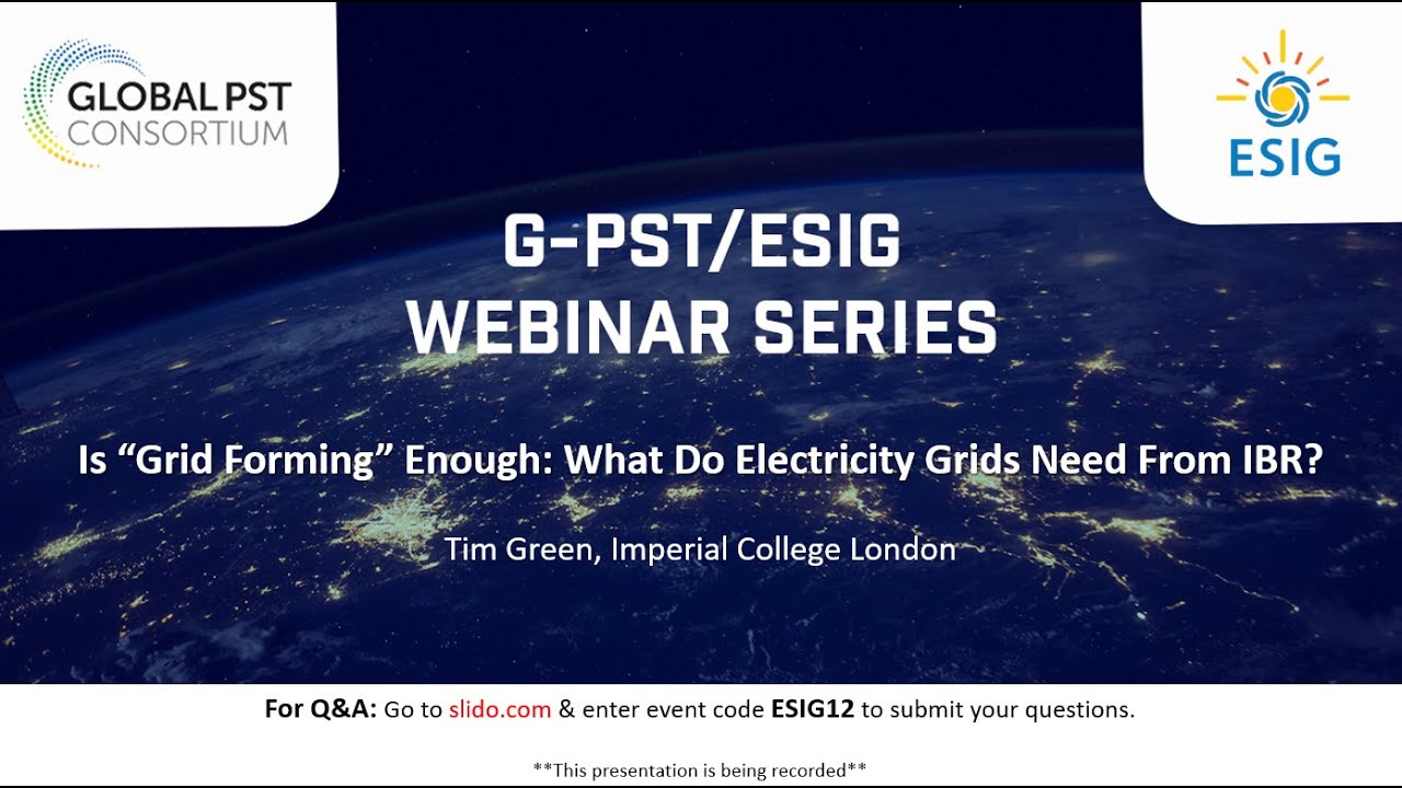 G-PST/ESIG Web Series: Is “Grid Forming” Enough What Do Electricity Grids Need From IBR?