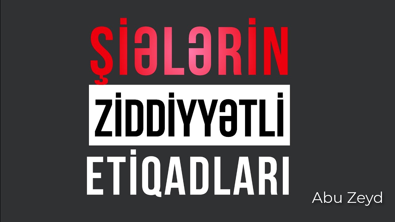 Şiələrin ziddiyyətli etiqadları \ Abu Zeyd