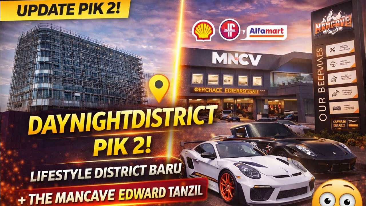 Update DayNightDistrict PIK 2! Lifestyle District Baru + The Mancave Edward Tanzil