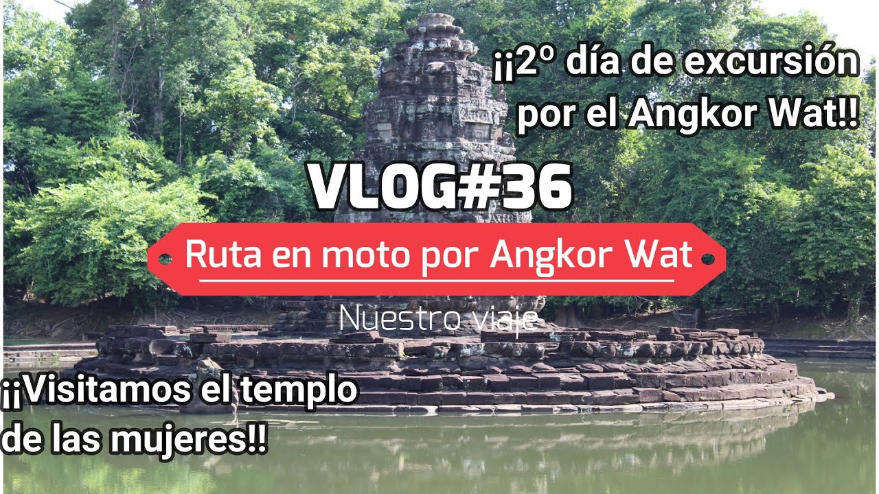 VLOG#36. Visitamos el templo de las mujeres en nuestro 2º día Angkor Wat. Siem Reap. Viaje Asia 2022