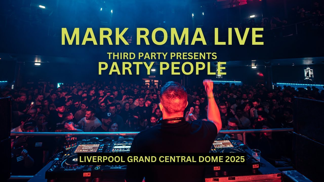 Mark Roma Live @ Third Party Presents: Party People | Liverpool Grand Central Dome 2025