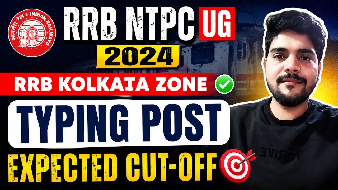 RRB NTPC UG 2024 || KOLKATA ZONE || FINAL || TYPING POST || EXPECTED CUT-OFF #rrbntpc2025#rrbmahwal 