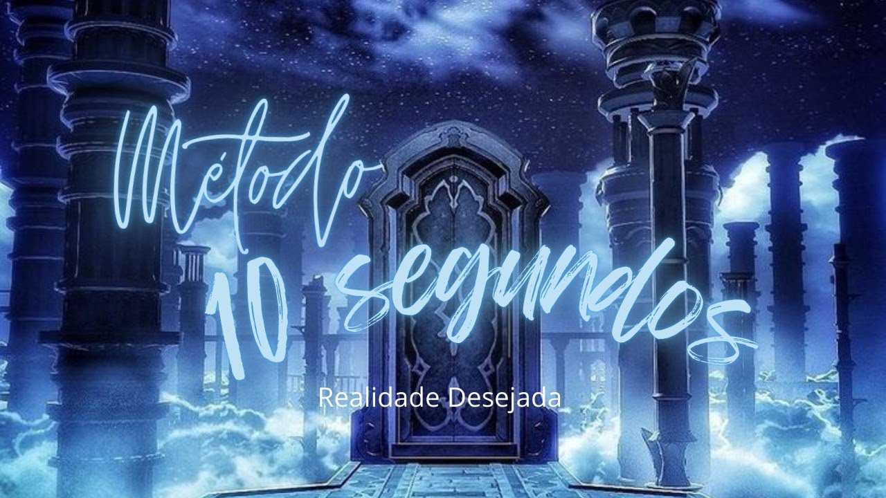 Meditação pra Realidade Desejada com Método 10 Segundos