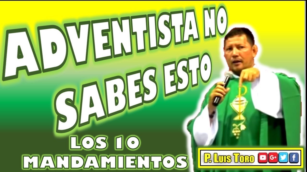 ADVENTISTA NO SABES ESTO - P LUIS TORO