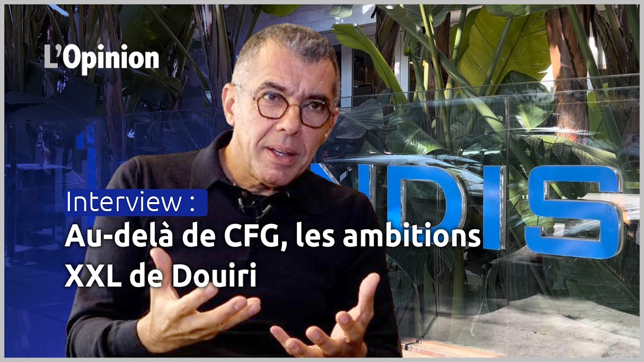 Interview : Au-delà de CFG, les ambitions XXL de Douiri