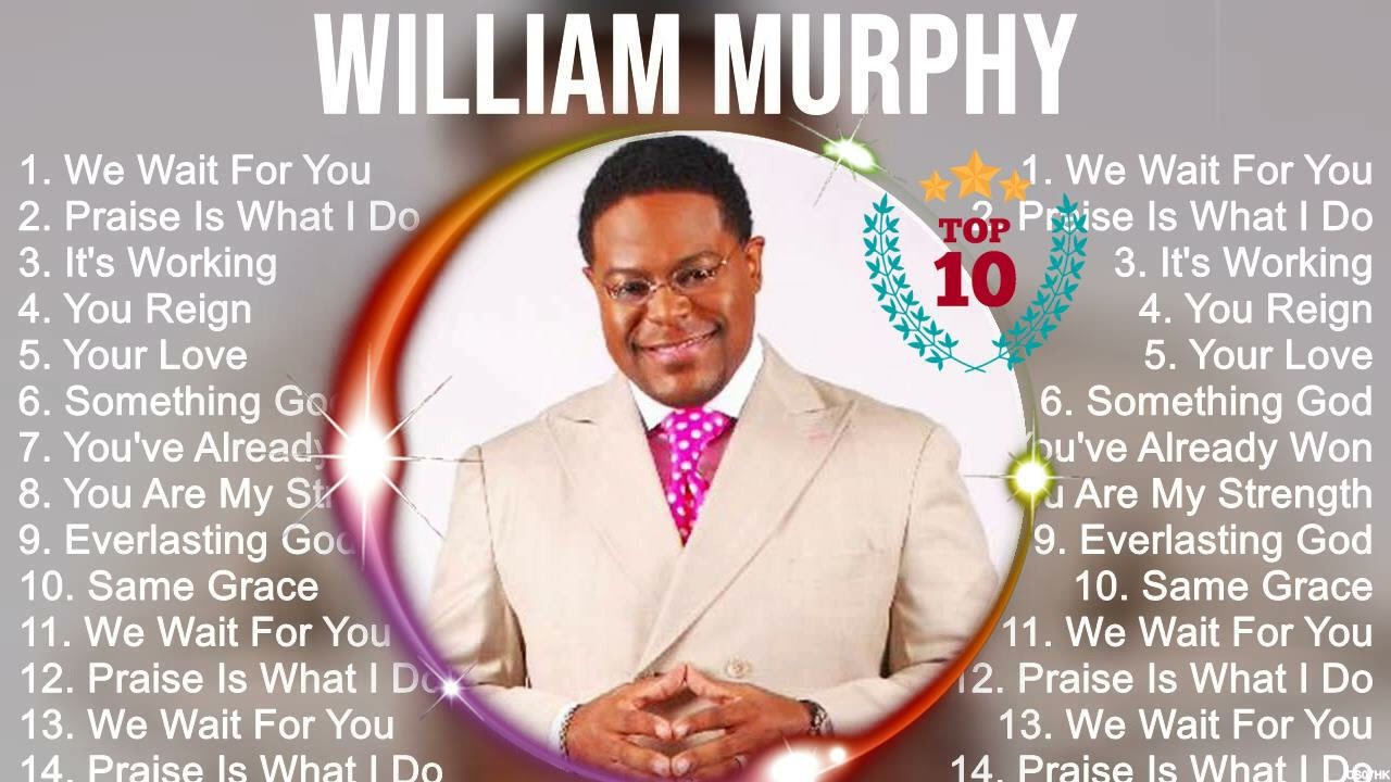 William Murphy Greatest Hits ~ Top Christian Gospel Worship Songs