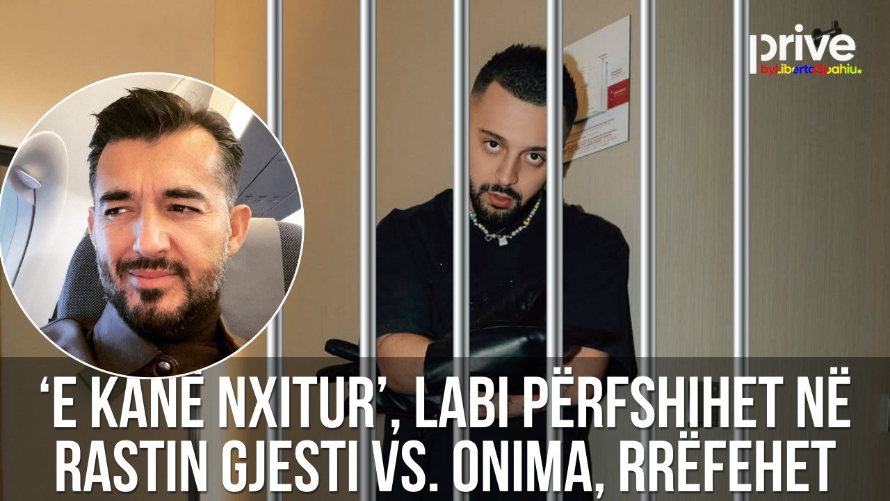 'E kanë nxitur', Labi zbardh prapaskenat e planit për Gjestin vs. Onima: Çka i thashë Erkandit