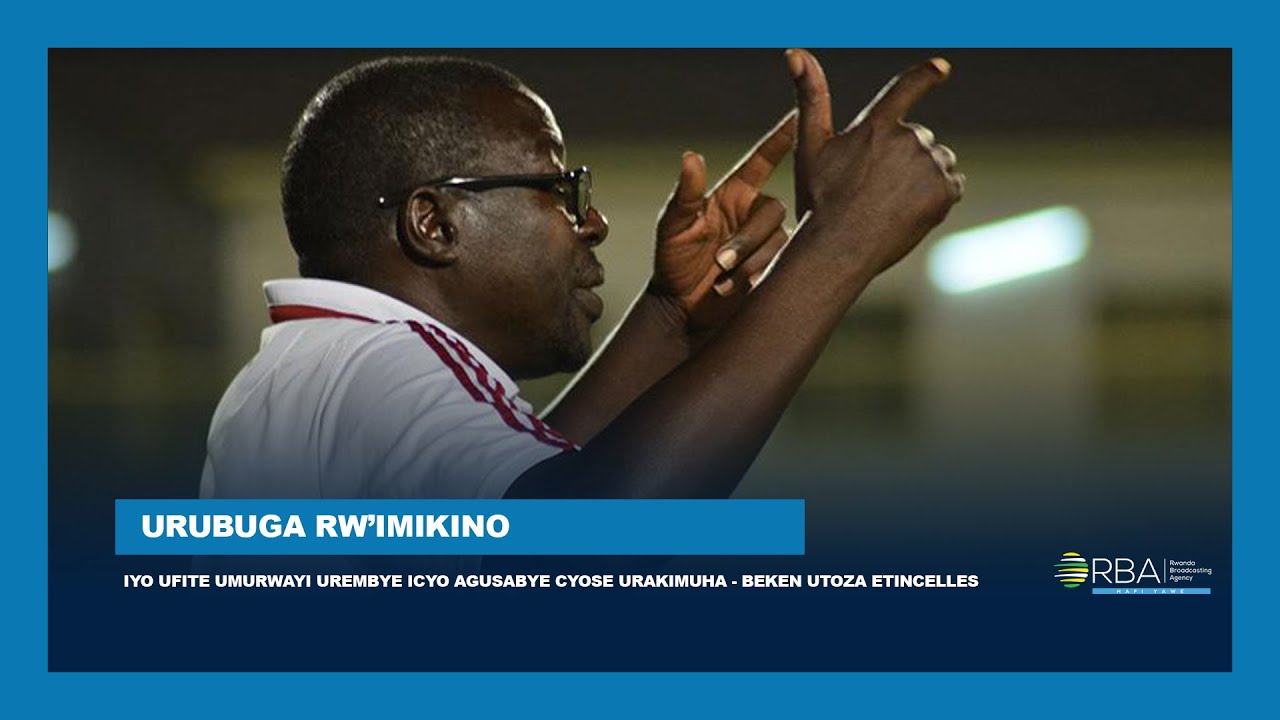 Iyo ufite umurwayi urembye icyo agusabye cyose urakimuha - Beken utoza Etincelles |#UrubugarwImikino