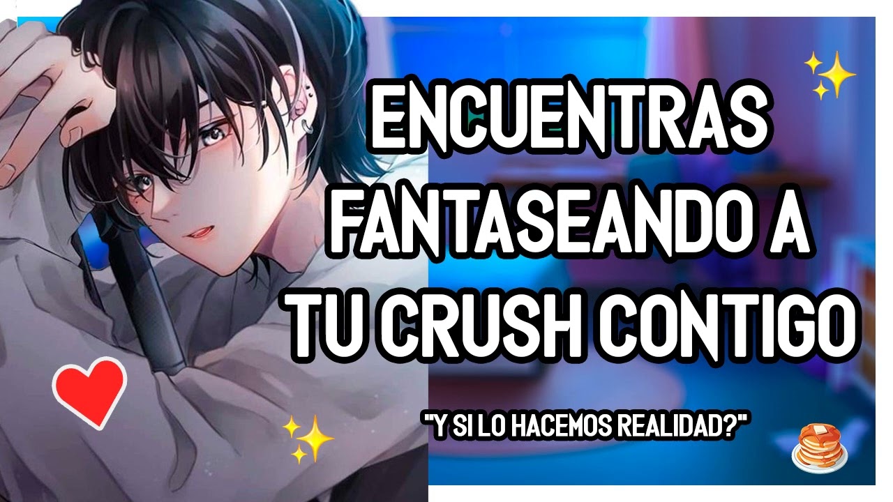 | ASMR Roleplay | 💖🔥 Encuentras A tu Crush Fantaseando Contigo - M4F