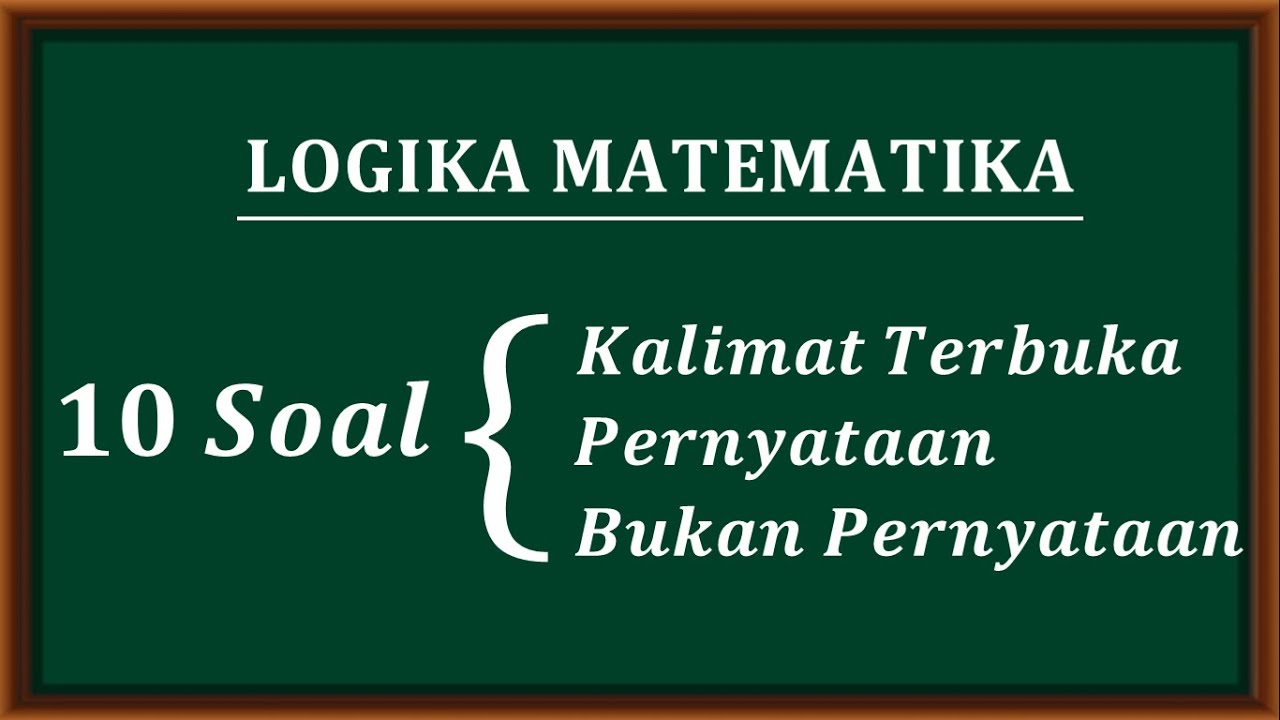 Materi dasar logika matematika - Kalimat pernyataan dan kalimat terbuka
