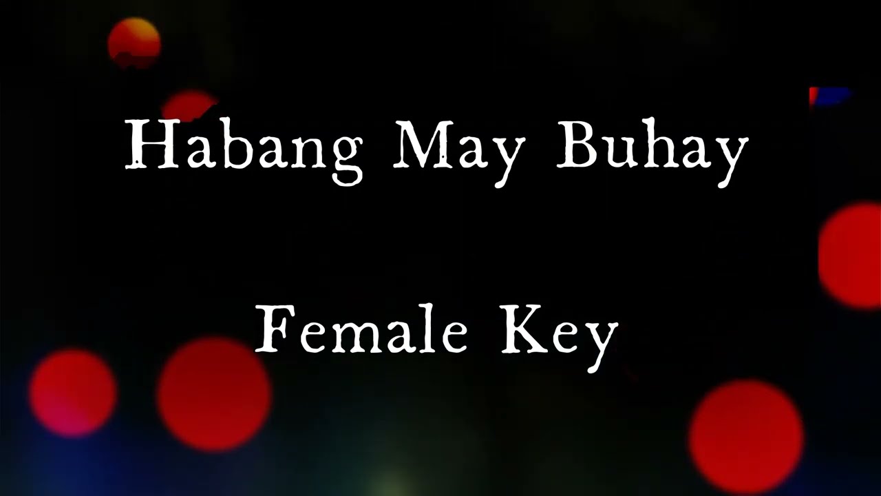 Habang May Buhay Female Key Karaoke Version