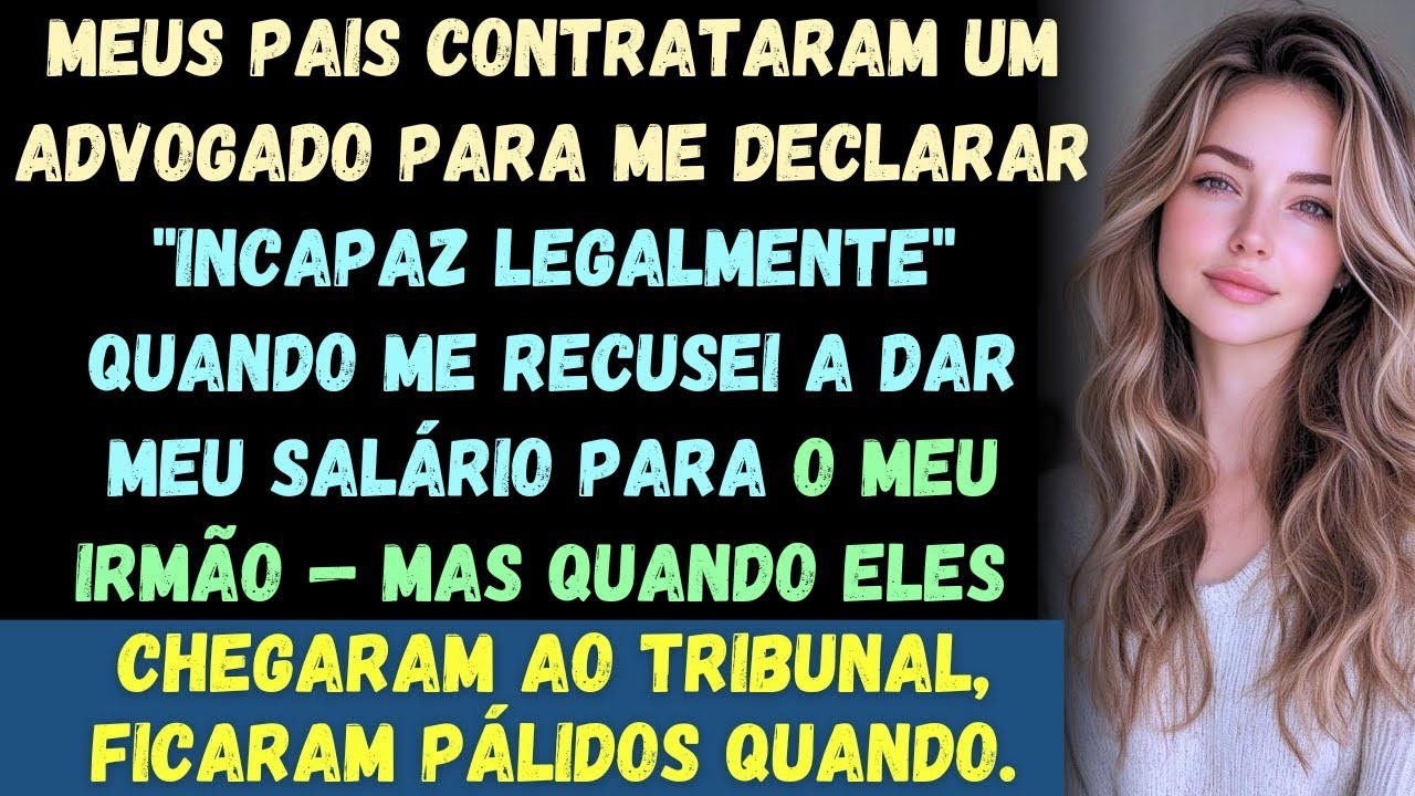 Meus pais tentaram me declarar incapaz por me recusar a bancar meu irmão